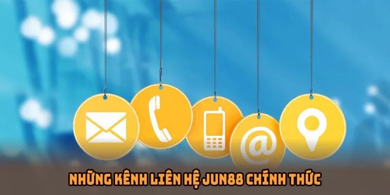 Những kênh liên hệ Jun88 chính thức nên ghi nhớ
